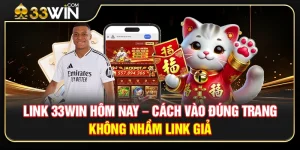 Link 33WIN Hôm Nay – Cách Vào Đúng Trang Không Nhầm Link Giả