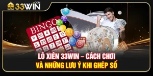 Lý do chọn lựa trải nghiệm lô xiên 33WIN 