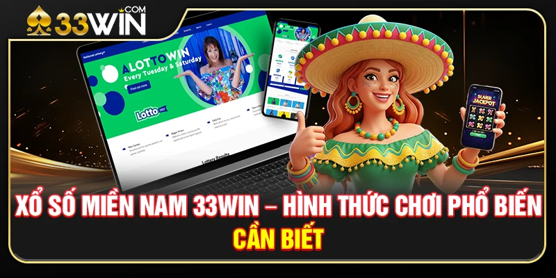 Xổ Số Miền Nam 33WIN – Hình Thức Chơi Phổ Biến Cần Biết 1 Xổ Số Miền Nam 33WIN – Hình Thức Chơi Phổ Biến Cần Biết