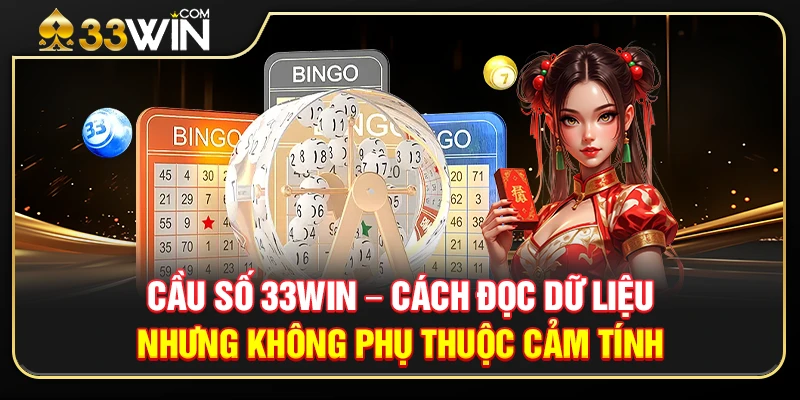 Cầu Số 33WIN – Cách Đọc Dữ Liệu Không Phụ Thuộc Cảm Tính