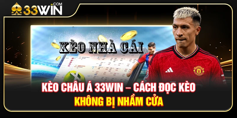 Kèo Châu Á 33WIN – Cách Đọc Kèo Không Bị Nhầm Cửa 1 Kèo Châu Á 33WIN – Cách Đọc Kèo Không Bị Nhầm Cửa