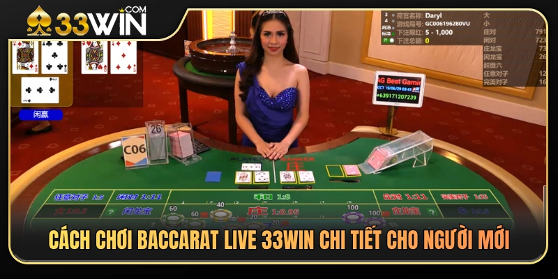 Hướng dẫn tham gia baccarat live 33WIN cơ bản 