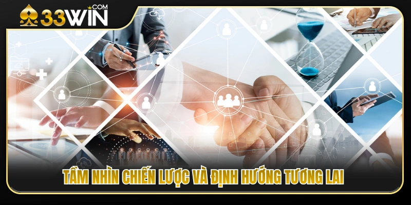Tầm nhìn xa và kế hoạch bứt phá trong giai đoạn tới