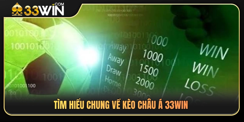 Kèo Châu Á 33WIN – Cách Đọc Kèo Không Bị Nhầm Cửa 2 Khái quát về kèo châu Á và cách áp dụng tại 33 WIN