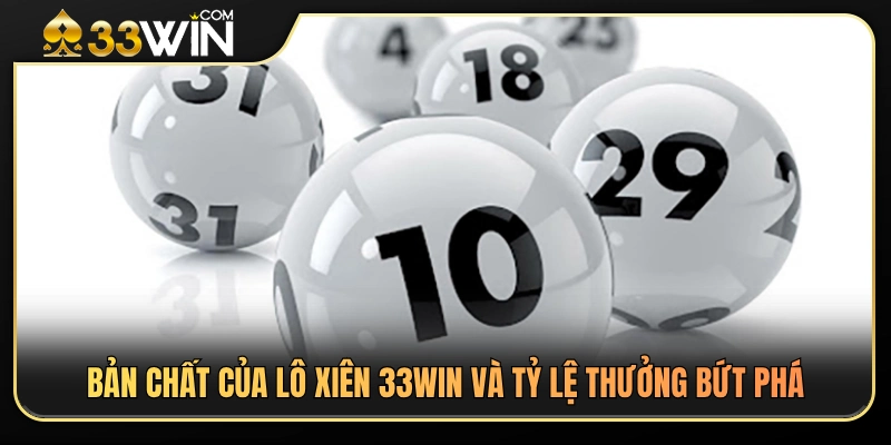 Lô Xiên 33WIN – Cách Chơi Và Những Lưu Ý Khi Ghép Số 2 Tìm hiểu lô xiên 33WIN và mức thưởng hấp dẫn