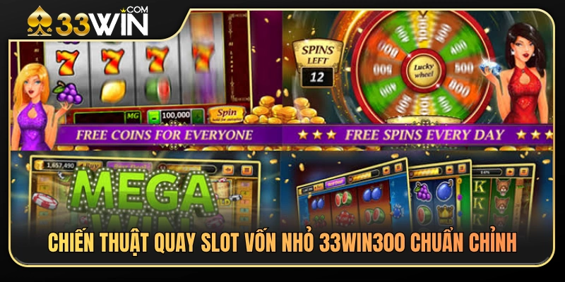 Slot Vốn Nhỏ 33WIN 4 Bí quyết chơi slot vốn nhỏ 33WIN hiệu quả