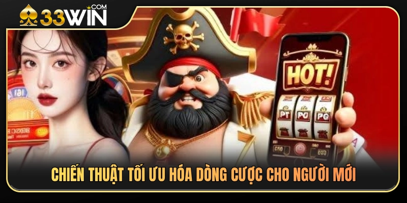 Vòng Quay Nổ Hũ 33WIN – Cách Hiểu Dòng Cược Và Bảng Trả Thưởng 4 Mẹo căn chỉnh dòng cược hiệu quả cho tân thủ