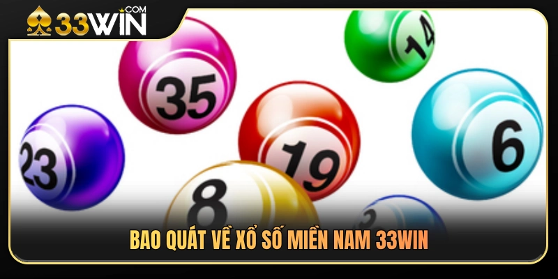 Xổ Số Miền Nam 33WIN – Hình Thức Chơi Phổ Biến Cần Biết 2 Giới thiệu chung về xổ số Miền Nam 33WIN