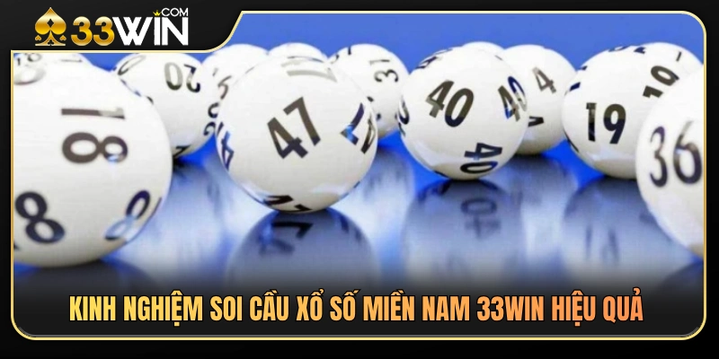 Xổ Số Miền Nam 33WIN – Hình Thức Chơi Phổ Biến Cần Biết 4 Cách soi cầu XSMN 33WIN nâng cao tỷ lệ trúng